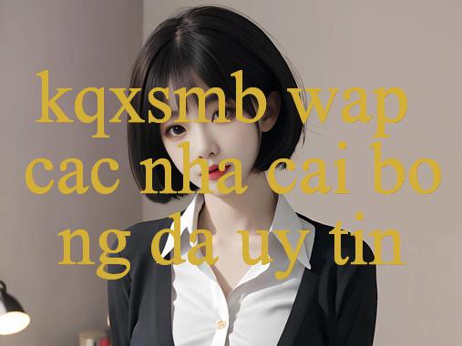 Khám Phá Thế Giới Kqxsmb Wap Bí Ẩn Đằng Sau Con Số & Những Trải Nghiệm Thú Vị